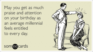 DvCfT7average-millennial-attention-praise-new-birthday-ecards-someecards.png